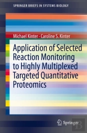 Application Of Selected Reaction Monitoring To Highly Multiplexed Targeted Quantitative Proteomics