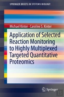 Bertrand.pt - Application Of Selected Reaction Monitoring To Highly Multiplexed Targeted Quantitative Proteomics