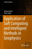 Application Of Soft Computing And Intelligent Methods In Geophysics