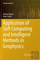 Application Of Soft Computing And Intelligent Methods In Geophysics