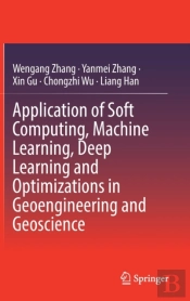 Application Of Soft Computing, Machine Learning, Deep Learning And Optimizations In Geoengineering And Geoscience