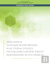 Application Of Systematic Review Methods In An Overall Strategy For Evaluating Low-Dose Toxicity From Endocrine Active Chemicals