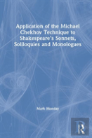 Application Of The Michael Chekhov Technique To Shakespeareâ€™S Sonnets, Soliloquies And Monologues
