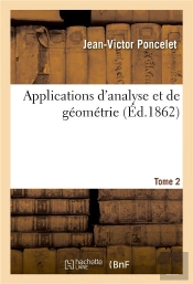 Applications D'Analyse Et De Geometrie. Tome 2 - Qui Ont Servi De Principal Fondement Au Traite Des