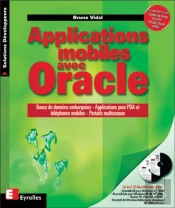 Applications Mobiles Avec Oracle ; Bases De Donnes Embarquees ; Applications Pour Pda Et Telephones Mobiles