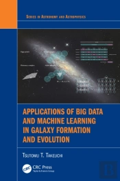 Applications Of Big Data And Machine Learning In Galaxy Formation And Evolution