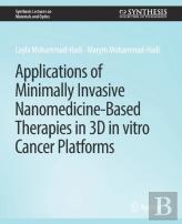 Applications Of Minimally Invasive Nanomedicine-Based Therapies In 3d In Vitro Cancer Platforms