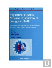 Applications Of Neural Networks In Environment, Energy And Health - Proceedings Of The 1995 Workshop On The Environment And Energy Applications Of Neural Networks