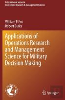 Applications Of Operations Research And Management Science For Military Decision Making