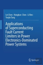 Applications Of Superconducting Fault Current Limiters In Power Electronics-Dominated Power Systems