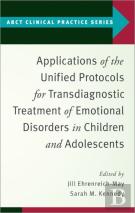 Applications Of The Unified Protocols For Transdiagnostic Treatment Of Emotional Disorders In Children And Adolescents