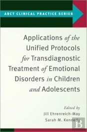 Applications Of The Unified Protocols For Transdiagnostic Treatment Of Emotional Disorders In Children And Adolescents