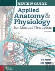 Applied Anatomy & Physiology For Manual Therapists Review Guide