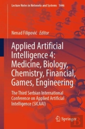 Applied Artificial Intelligence 4: Medicine, Biology, Chemistry, Financial, Games, Engineering