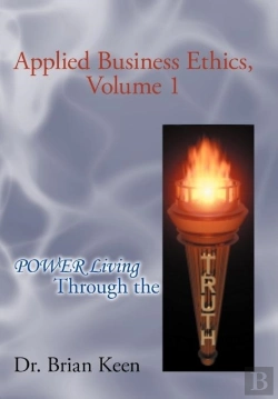 Bertrand.pt - Applied Business Ethics, Volume 1: Power Living Through The Truth