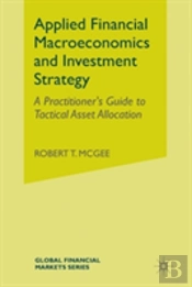 Applied Financial Macroeconomics And Investment Strategy