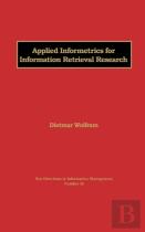 Applied Informetrics For Information Retrieval Research