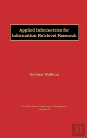 Applied Informetrics For Information Retrieval Research