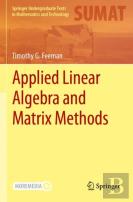 Applied Linear Algebra And Matrix Methods