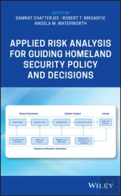 Applied Risk Analysis For Guiding Homeland Security Policy And Decisions