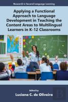 Applying A Functional Approach To Language Development In Teaching The Content Areas To Multilingual Learners In K-12 Classrooms