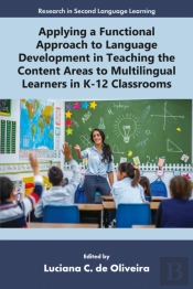 Applying A Functional Approach To Language Development In Teaching The Content Areas To Multilingual Learners In K-12 Classrooms