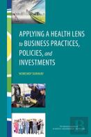 Applying A Health Lens To Business Practices, Policies, And Investments