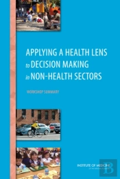 Applying A Health Lens To Decision Making In Non-Health Sectors