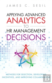 Applying Advanced Analytics To Hr Management Decisions