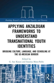 Applying Anzalduan Frameworks To Understand Transnational Youth Identities