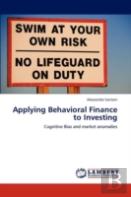 Applying Behavioral Finance To Investing