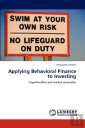 Applying Behavioral Finance To Investing