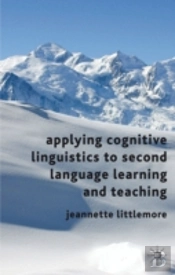 Applying Cognitive Linguistics To Second Language Learning And Teaching