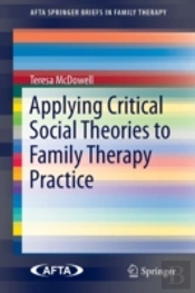 Applying Critical Social Theories To Family Therapy Practice