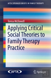 Applying Critical Social Theories To Family Therapy Practice