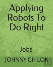 Applying Robots To Do Right Jobs