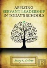 Applying Servant Leadership In Today'S Schools