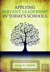 Applying Servant Leadership In Today'S Schools