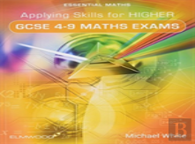 Applying Skills For Higher Gcse 4-9 Maths Exams