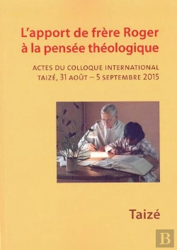 Bertrand.pt - Apport De Frère Roger À La Pensée Théologique ; Actes Du Colloque International