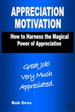 Bertrand.pt - Appreciation Motivation: How To Harness The Magical Power Of Appreciation