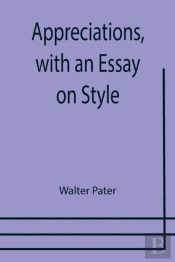 Appreciations, With An Essay On Style