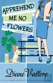 Apprehend Me No Flowers
