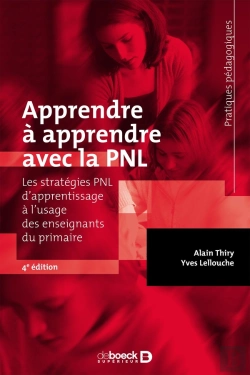 Bertrand.pt - Apprendre À Apprendre Avec La Pnl ; Les Stratégies Pnl D'Apprentissage À L'Usage Des Enseignants Du Primaire (4e Édition)