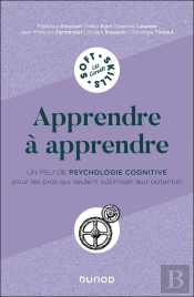 Apprendre À Apprendre : Un Peu De Psychologie Cognitive Pour Les Pros Qui Veulent Optimiser Leur Potentiel