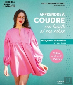 Bertrand.pt - Apprendre À Coudre Ses Hauts Et Ses Robes : 18 Leçons Et 10 Modèles En Pas À Pas