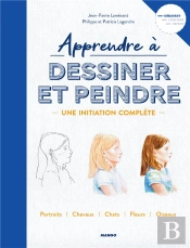 Apprendre À Dessiner Et Peindre ; Une Initiation Complète