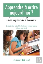 Apprendre À Écrire Aujourd'Hui ; Les Enjeux De L'Écriture : Constat Et Remédiation