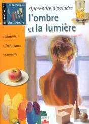 Apprendre A Peindre L'Ombre Et La Lumiere