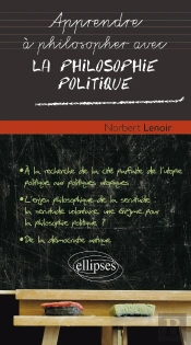 Apprendre À Philosopher Avec : La Philosophie Politique